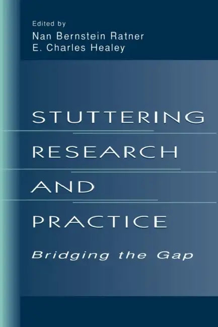 Stuttering Research and Practice: Bridging the Gap by Nan Bernstein Ratner, E. Charles Healey