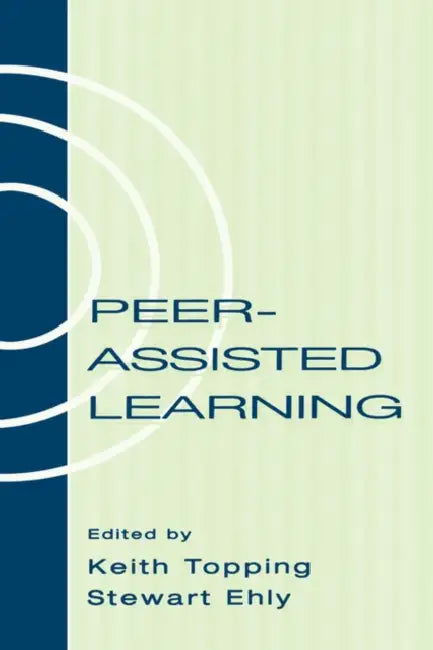 Peer-assisted Learning by Keith Topping, Stewart Ehly