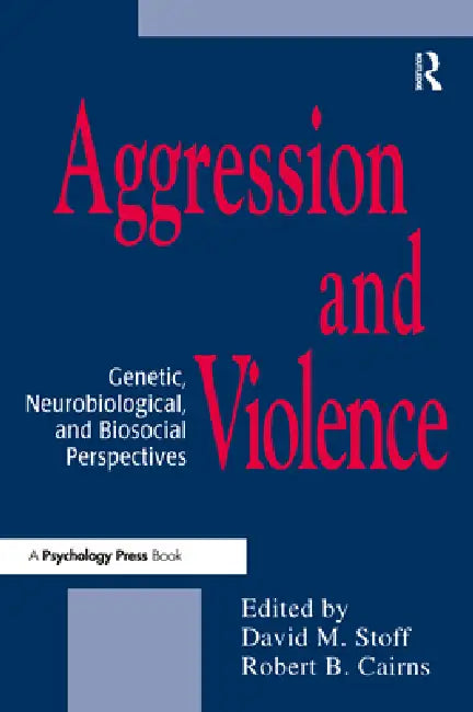 Aggression and Violence: Genetic, Neurobiological, and Biosocial Perspectives by David M. Stoff