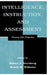 Intelligence, Instruction, and Assessment: Theory Into Practice by Robert J. Sternberg, Wendy M. Williams