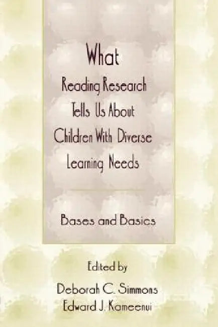 What Reading Research Tells Us About Children With Diverse Learning Needs: Bases And Basics by Deborah C. Simmons