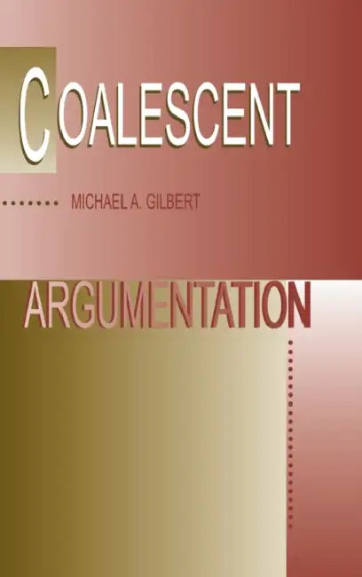 Coalescent Argumentation by Michael a. Gilbert