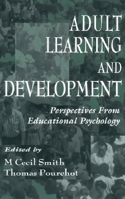 Adult Learning and Development: Perspectives From Educational Psychology by M. Cecil Smith