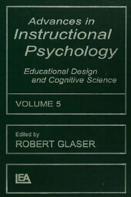 Advances in Instructional Psychology, Educational Design and Cognitive Science by Robert Glaser