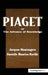 Piaget or the Advance of Knowledge: An Overview and Glossary by Jacques Montangero, Danielle Maurice-Naville