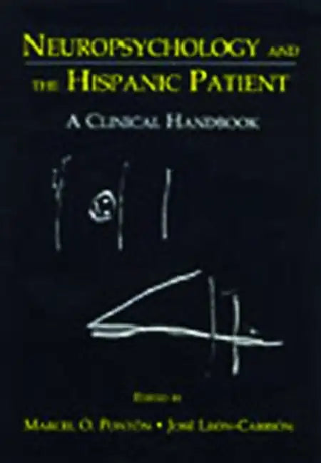 Neuropsychology and the Hispanic Patient: A Clinical Handbook by Marcel O. Ponton