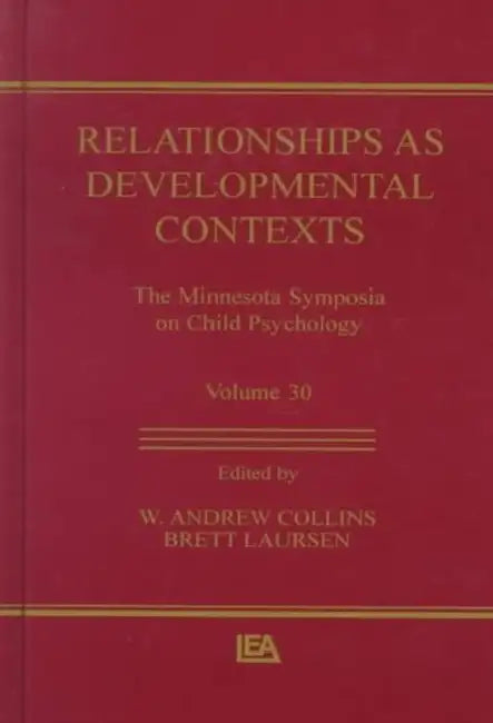 Relationships as Developmental Contexts: The Minnesota Symposia on Child Psychology by W. Andrew Collins