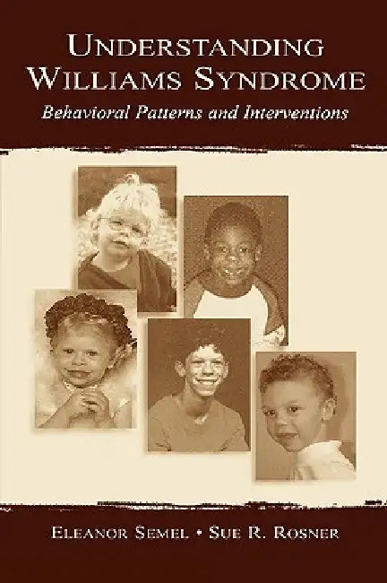Understanding Williams Syndrome: Behavioral Patterns And Interventions by Eleanor Semel