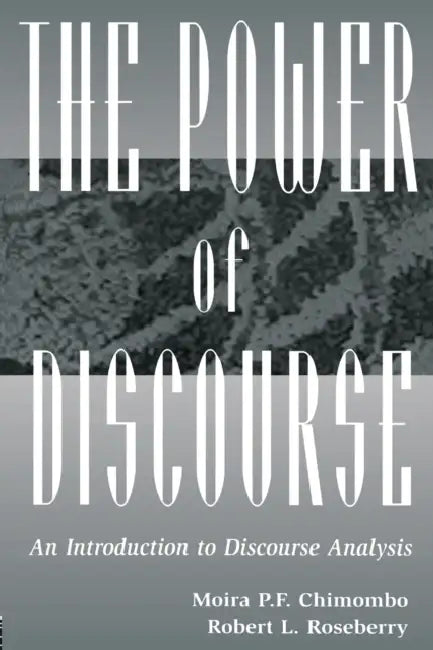 The Power of Discourse: An Introduction To Discourse Analysis by Moira Chimombo, Robert L. Roseberry