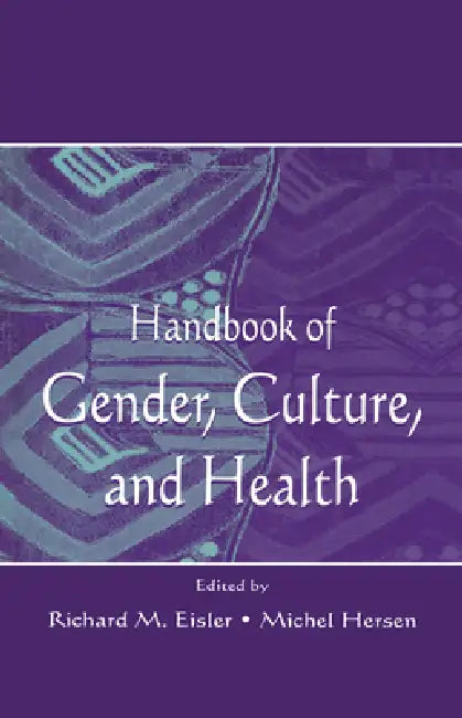 Handbook of Gender, Culture, and Health by Richard M. Eisler