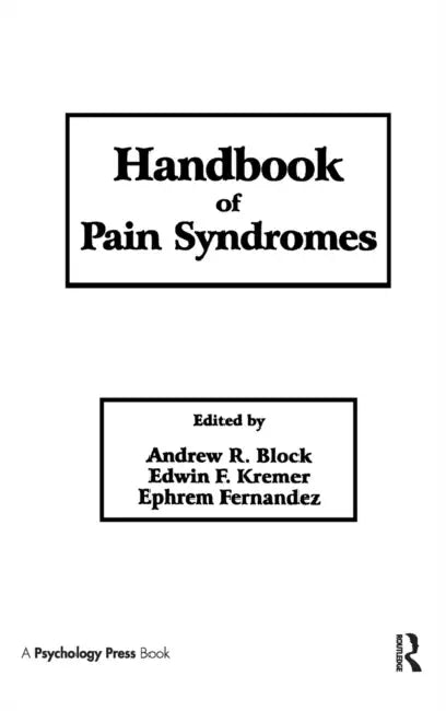 Handbook of Pain Syndromes: Biopsychosocial Perspectives by Andrew R. Block, Ephrem Fernandez, Edwin Kremer