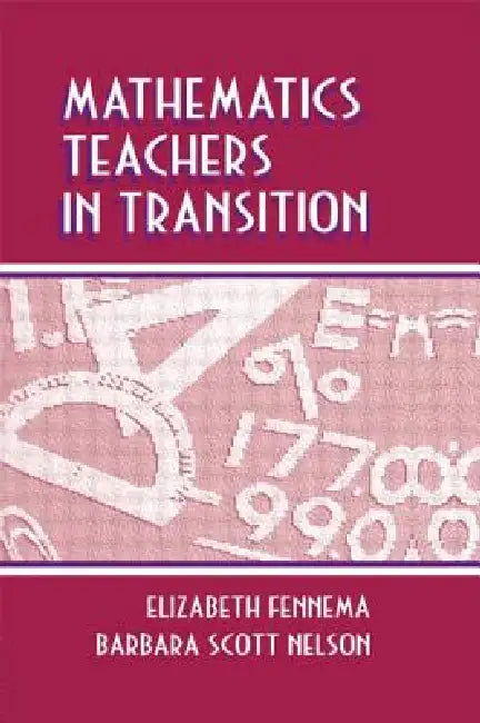 Mathematics Teachers in Transition by Elizabeth Fennema