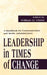 Leadership in Times of Change: A Handbook for Communication and Media Administrators by William G. Christ