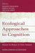 Ecological Approaches to Cognition: Essays in Honor of Ulric Neisser by Eugene Winograd
