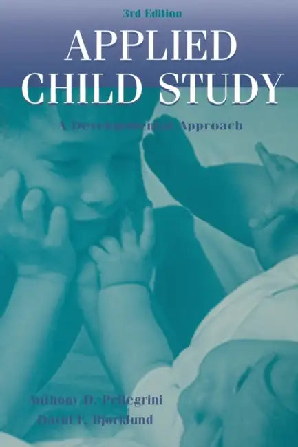 Applied Child Study: A Developmental Approach by Anthony D. Pellegrini, David F. Bjorklund