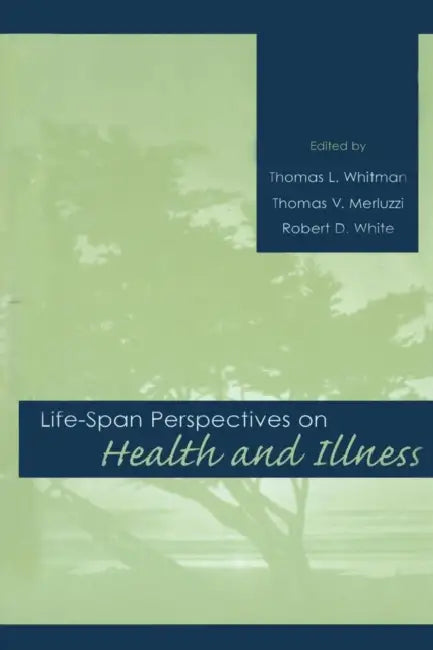 Life-span Perspectives on Health and Illness by Thomas L. Whitman, Thomas V. Merluzzi, Robert D. White