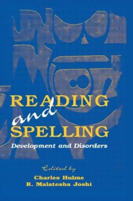 Reading and Spelling: Development and Disorders by Charles Hulme, R. Malatesha Joshi