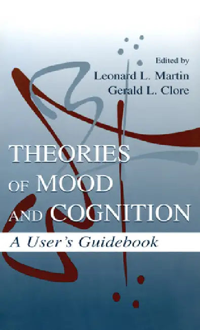 Theories of Mood and Cognition: A User's Guidebook by Leonard L. Martin