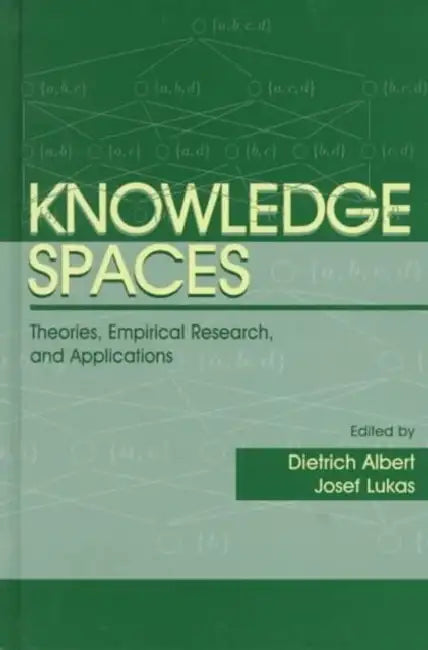 Knowledge Spaces: Theories, Empirical Research, and Applications by Dietrich Albert
