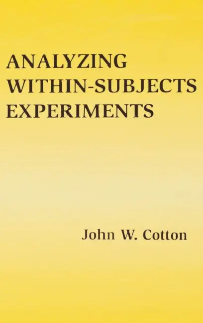 Analyzing Within-subjects Experiments by John W. Cotton