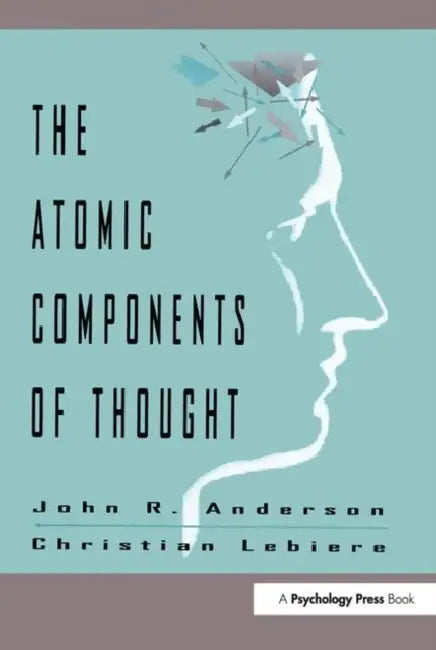 The Atomic Components of Thought by John R. Anderson