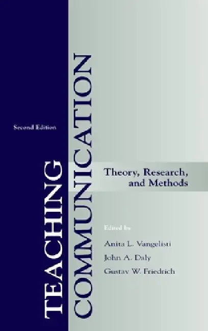 Teaching Communication: Theory, Research, and Methods by Anita L. Vangelisti