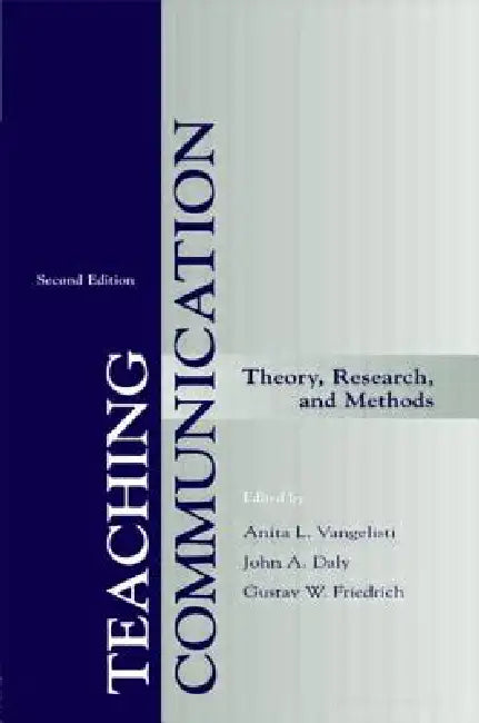 Teaching Communication: Theory, Research, and Methods by Anita L. Vangelisti