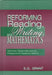 Reforming Reading, Writing, and Mathematics: Teachers' Responses and the Prospects for Systemic Reform by S.G. Grant