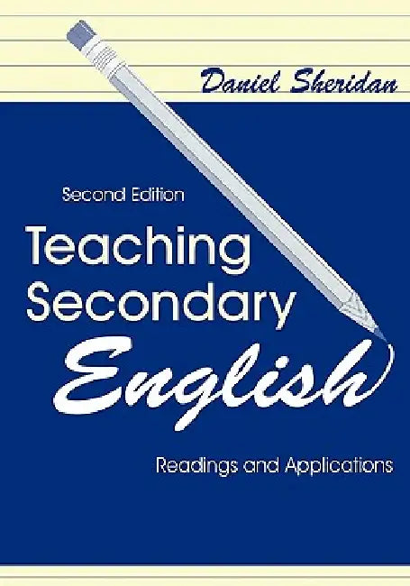 Teaching Secondary English: Readings and Applications by Daniel Sheridan