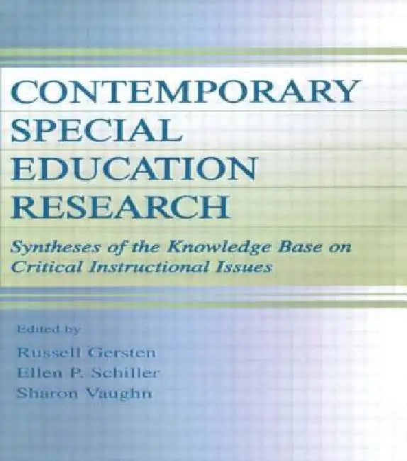 Contemporary Special Education Research: Syntheses of the Knowledge Base on Critical Instructional Issues by Russell Gersten