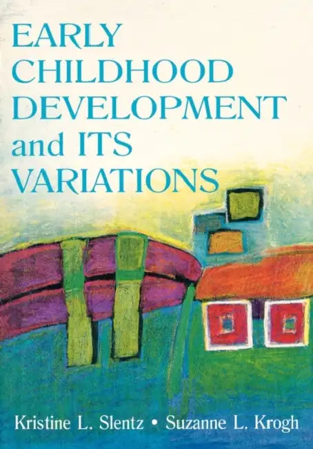 Early Childhood Development and Its Variations by Kristine Slentz