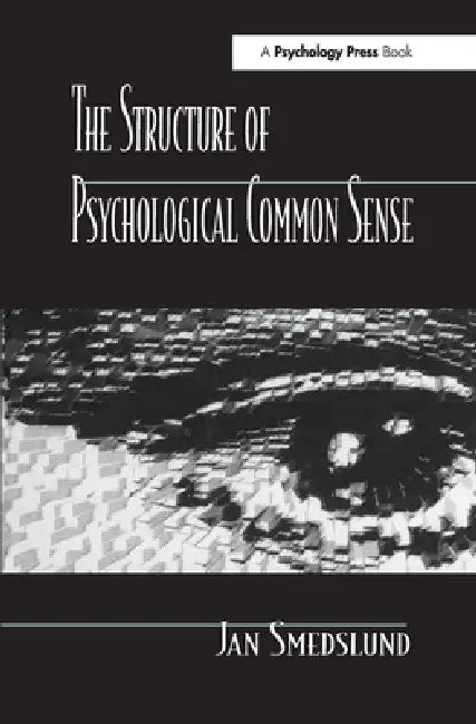The Structure of Psychological Common Sense by Jan Smedslund