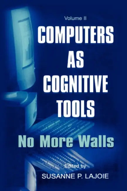 Computers As Cognitive Tools: Volume II No More Walls by Susanne P. Lajoie