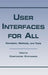 User Interfaces for All: Concepts, Methods, and Tools by Constantine Stephanidis
