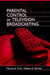 Parental Control of Television Broadcasting by Monroe E. Price, Dee H. Andrews, Stefaan Verhulst