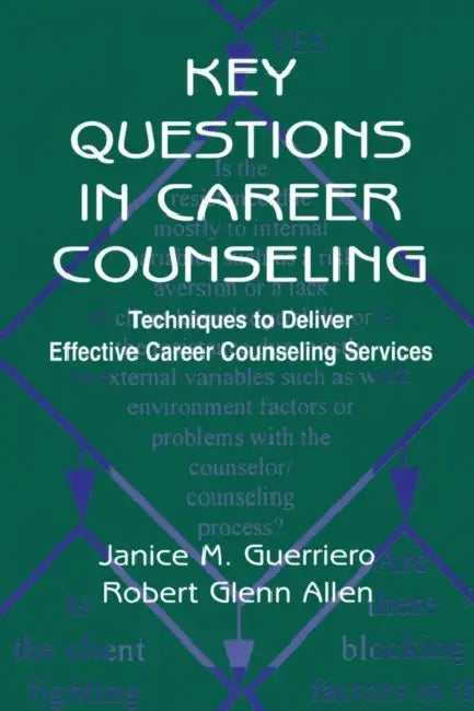 Key Questions in Career Counseling: Techniques To Deliver Effective Career Counseling Services by Janice M. Guerriero, Robert G. Allen