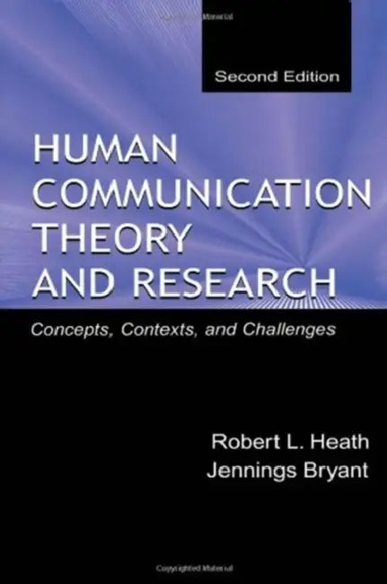 Human Communication Theory and Research: Concepts, Contexts, and Challenges by Robert L. Heath, Jennings Bryant