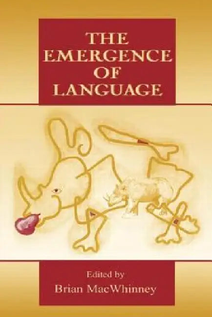 The Emergence of Language by Brian Macwhinney