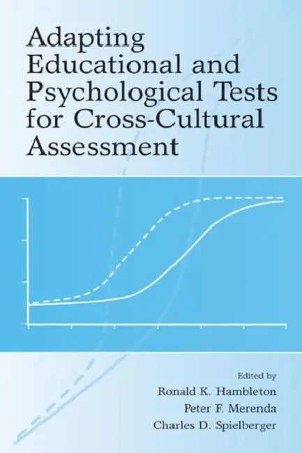 Adapting Educational and Psychological Tests for Cross-Cultural Assessment by Ronald K. Hambleton