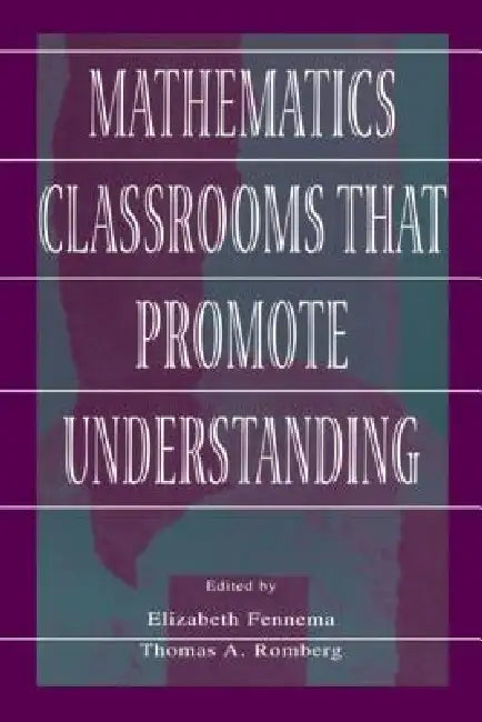 Mathematics Classrooms That Promote Understanding by Elizabeth Fennema