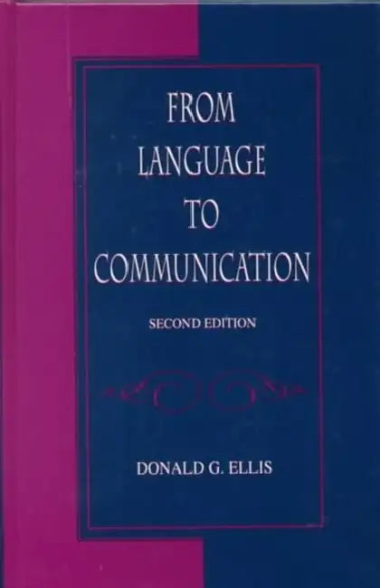 From Language To Communication by Donald G. Ellis