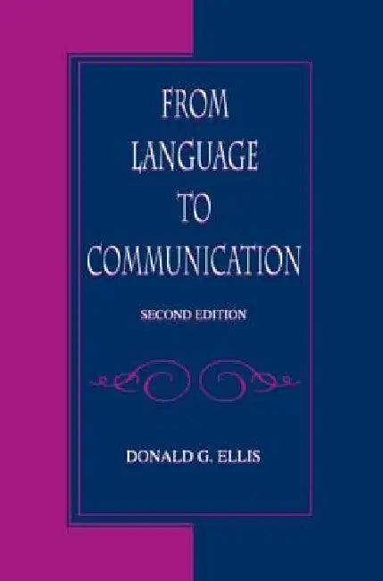 From Language to Communication by Donald G. Ellis