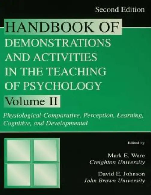 Handbook of Demonstrations and Activities in the Teaching of Psychology: Physiological-Comparative, Perception, Learning, Cognitive, and Developmental by Mark E. Ware