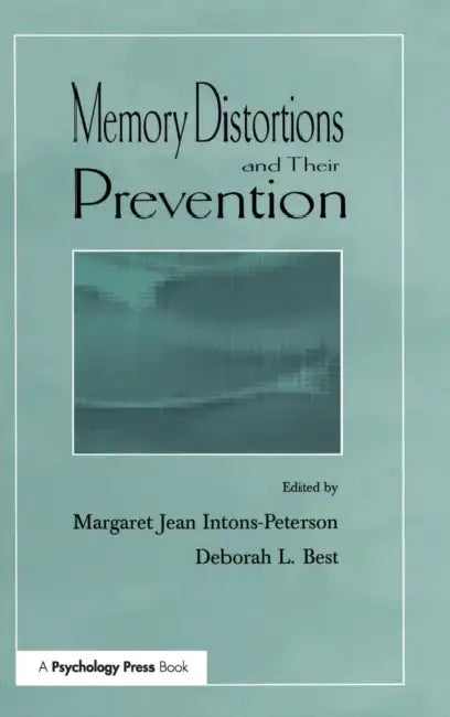Memory Distortions and Their Prevention by Deborah L. Best, Margaret J. Intons-Peterson