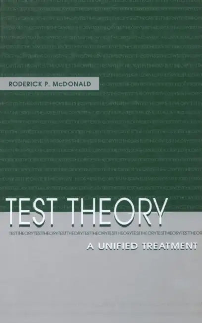 Test Theory: A Unified Treatment by Roderick P. McDonald