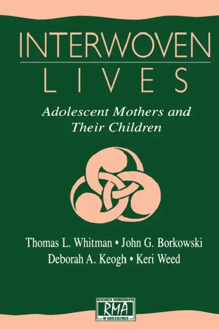 Interwoven Lives: Adolescent Mothers and Their Children by Keri Weed