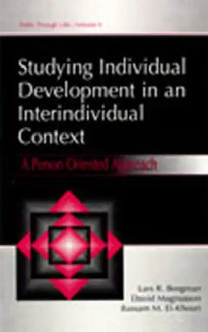 Studying individual Development in An interindividual Context: A Person-oriented Approach by Lars R. Bergman, David Magnusson, Bassam M. El Khouri