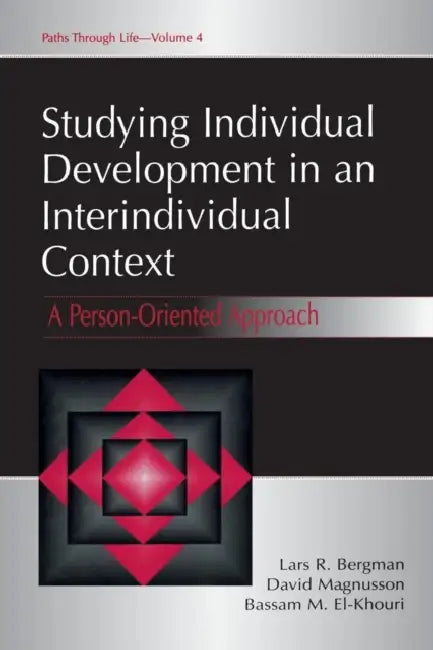 Studying individual Development in An interindividual Context: A Person-oriented Approach by Lars R. Bergman, David Magnusson, Bassam M. El Khouri