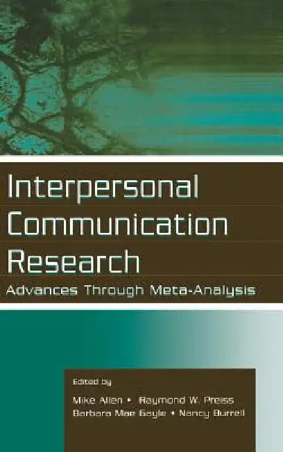 Interpersonal Communication Research: Advances Through Meta-analysis by Mike Allen