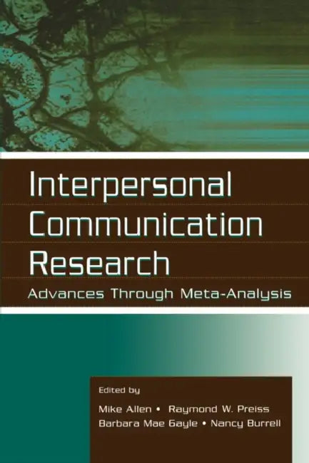 Interpersonal Communication Research: Advances Through Meta-analysis by Mike Allen, Raymond W. Preiss, Barbara Mae Gayle
